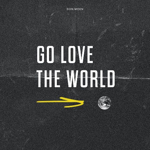 Go Love The World