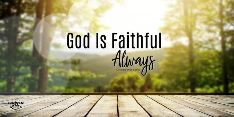 God is Faithful...Always.