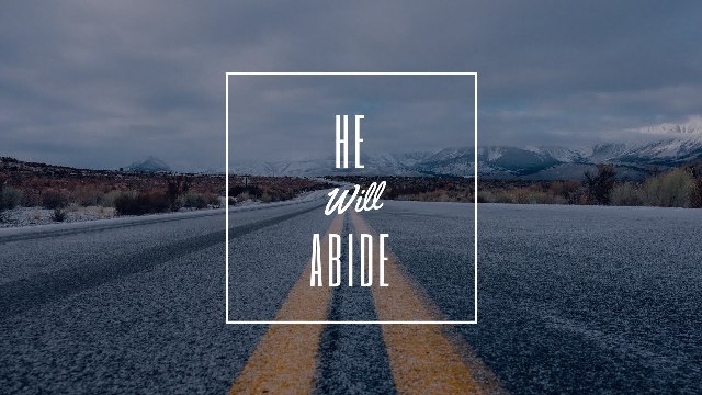He Will Abide