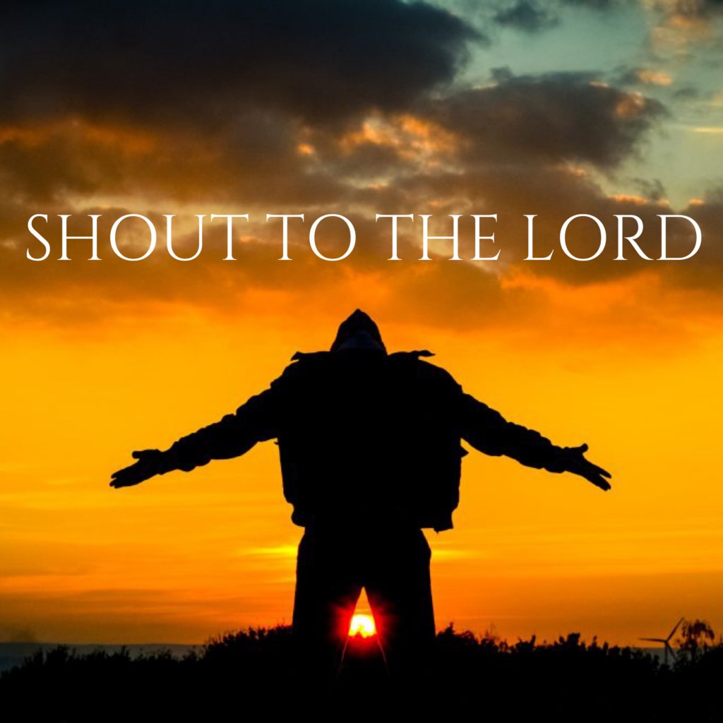 Shout to the Lord