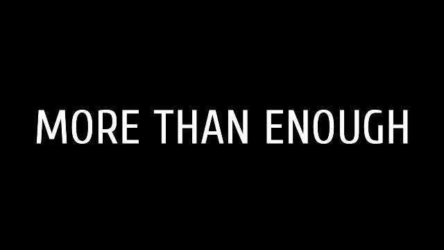 More Than Enough