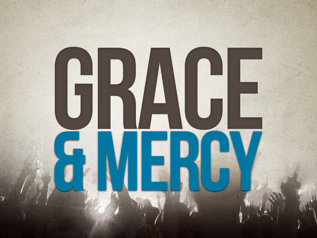 Grace & Mercy