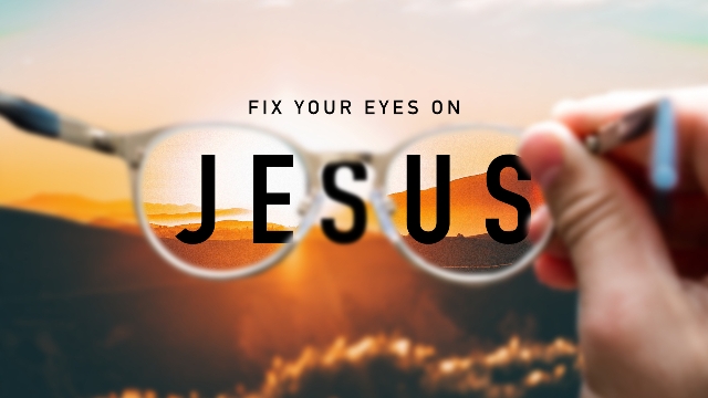Eyes on Jesus