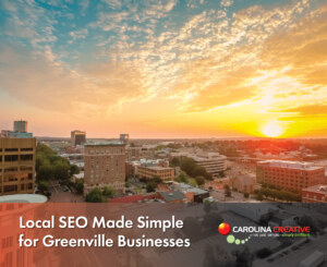 local SEO for Greenville businesses with Google Maps and search results - Carolina Creative Group